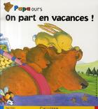 Couverture du livre « Papa ours ; on part en vacances ! » de Debi Gliori aux éditions Calligram