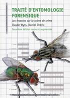Couverture du livre « Traité d'entomologie forensique ; les insectes sur la scène de crime (2e édition) » de Claude Wyss et Daniel Cherix aux éditions Ppur