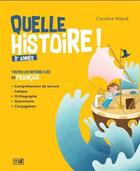 Couverture du livre « Quelle histoire ! 2e année : toutes les notions clés en français » de Caroline Masse aux éditions Marcel Didier