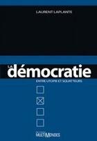 Couverture du livre « La démocratie entre utopie et squatters » de Laurent Laplante aux éditions Multimondes