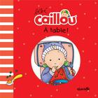 Couverture du livre « Bébé Caillou : à table ! » de Pascale Morin et Pierre Brignaud aux éditions Chouette