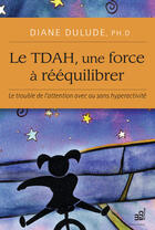 Couverture du livre « Le TDAH, une force à rééquilibrer » de Diane Dulude aux éditions Les Editions Du Cram