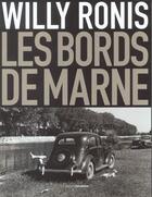 Couverture du livre « Les bords de Marne » de Willy Ronis aux éditions Terre Bleue