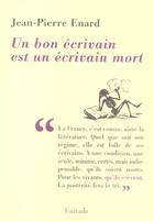 Couverture du livre « Un bon ecrivain est un ecrivain mort » de Jean-Pierre Enard aux éditions Finitude