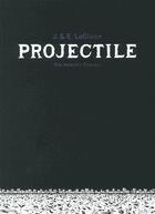 Couverture du livre « Projectile » de J. Leglatin et E. Leglatin aux éditions The Hoochie Coochie