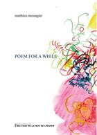Couverture du livre « Poem for a while » de Matthieu Messagier aux éditions Artgo & Cie