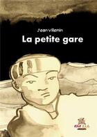 Couverture du livre « La petite gare » de Jean Villemin aux éditions Kiwi E.l.g.