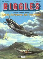 Couverture du livre « Biggles Tome 6 : mes avions de papier » de Francis Bergese aux éditions Miklo