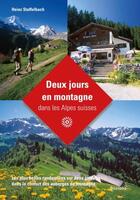 Couverture du livre « Deux jours en montagne dans les alpes suisses - les plus belles randonnees sur deux jours dans le co » de Heinz Staffelbach aux éditions Rossolis