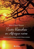 Couverture du livre « Nuits blanches en Afrique noire » de Sylvie Macquet et Daniel Macquet aux éditions Jepublie