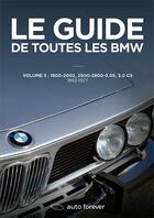 Couverture du livre « Le guide de toutes les BMW t.3 : 1500-2002, 2500-2800-3.0 S, 3.0 CS - 1962-1977 » de Laurent Pennequin aux éditions Auto Forever