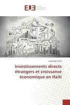 Couverture du livre « Investissements directs etrangers et croissance economique en haiti » de Calice Gassendy aux éditions Editions Universitaires Europeennes