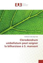 Couverture du livre « Clerodendrum umbellatum peut soigner la bilharziose a s. mansoni » de Tudor Ngo Sock E. aux éditions Editions Universitaires Europeennes