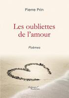 Couverture du livre « Les oubliettes de l'amour » de Pierre Prin aux éditions Baudelaire