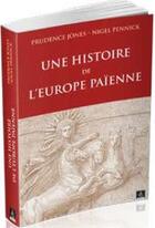 Couverture du livre « Une histoire de l'Europe païenne » de Nigel Pennick et Prudence Jones aux éditions Dervy