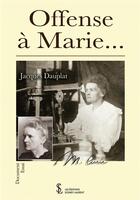 Couverture du livre « Offense a marie » de Dauplat Jacques aux éditions Sydney Laurent