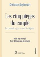 Couverture du livre « Les cinq pieges du couple - les connaitre pour mieux les dejouer » de Doyhenart Christian aux éditions Sydney Laurent