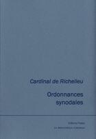 Couverture du livre « Ordonnances synodales : Suivi de l'Instruction pour les confesseurs de Flavigny » de Flavigny et Armand-Jean Du Plessis (Cardinal De) Richelieu et Sourdis (Cardinal De) aux éditions Paleo