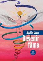 Couverture du livre « Devenir fame » de Agathe Lesur aux éditions Le Lys Bleu