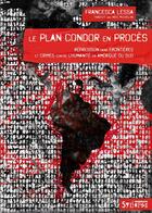 Couverture du livre « Le plan condor en proces - repression sans frontieres et crimes contre l'humanite en amerique du sud » de Lessa Francesca aux éditions Syllepse