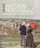 Couverture du livre « Autochromes 1907-1914, antonin personnaz la vallee de l'oise en couleurs » de Chardin/Duvivier aux éditions Selena