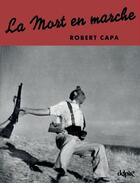 Couverture du livre « La mort en marche » de Robert Capa aux éditions Delpire