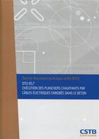 Couverture du livre « DTU 65.7 exécution des planchers chauffants par câbles électriques enrobés dans le béton » de Collectif Cstb aux éditions Cstb