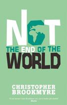 Couverture du livre « NOT THE END OF THE WORLD » de Christopher Brookmyre aux éditions Abacus