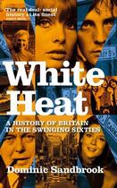 Couverture du livre « White Heat » de Dominic Sandbrook aux éditions Little Brown Book Group Digital