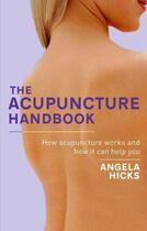 Couverture du livre « The Acupuncture Handbook » de Hicks Angela aux éditions Little Brown Book Group Digital