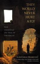 Couverture du livre « They Would Never Hurt A Fly » de Slavenka Drakulic aux éditions Little Brown Book Group Digital