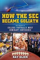Couverture du livre « How the SEC Became Goliath » de Glier Ray aux éditions Howard Books