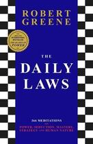 Couverture du livre « THE DAILY LAWS - 366 MEDITATIONS ON POWER, SEDUCTION, MASTERY, STRATEGY HUMAN NATURE » de Robert Greene aux éditions Profile Books