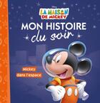 Couverture du livre « Mon histoire du soir : la maison de Mickey : Mickey dans l'espace » de Disney aux éditions Disney Hachette