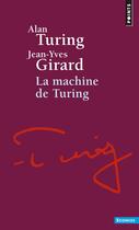 Couverture du livre « La machine de Turing » de Jean-Yves Girard et Alan Turing aux éditions Points
