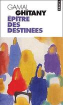 Couverture du livre « Épître des destinées » de Gamal Ghitany aux éditions Points
