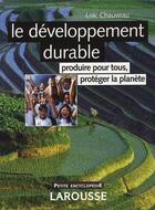 Couverture du livre « Le développement durable » de Loic Chauveau aux éditions Larousse