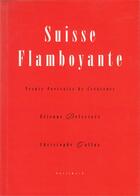 Couverture du livre « Suisse flamboyante - trente portraits de createurs » de Delessert/Gallaz aux éditions Gallimard-loisirs