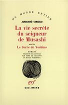 Couverture du livre « La vie secrete du seigneur de Musash ; le lierre de Yoshino » de Jun'Ichiro Tanizaki aux éditions Gallimard