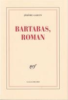 Couverture du livre « Bartabas, roman » de Jerome Garcin aux éditions Gallimard