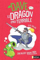 Couverture du livre « Dave, le dragon (pas) terrible t.1 ; chevalier sinon rien » de Elys Dolan aux éditions Nathan