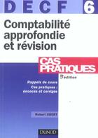 Couverture du livre « Decf 6 Comptabilite Approfondie Et Revision ; Cas Pratiques » de Robert Obert aux éditions Dunod