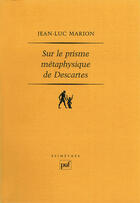 Couverture du livre « Sur le prisme métaphysique de descartes » de Jean-Luc Marion aux éditions Puf