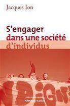 Couverture du livre « S'engager dans une société d'individus » de Jacques Ion aux éditions Armand Colin