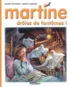 Couverture du livre « Martine Tome 55 : drôles de fantomes! » de Delahaye Gilbert et Marlier Marcel aux éditions Casterman Jeunesse