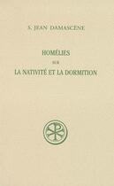 Couverture du livre « Homélies sur la nativité et la dormition » de S. Jean Damascene aux éditions Cerf