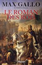 Couverture du livre « Le roman des rois » de Max Gallo aux éditions Fayard