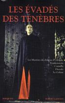 Couverture du livre « Les évadés des ténèbres ; les mystères du château d'Udolphe ; Frankenstein ; Carmilla ; Dracula ; le Golem » de  aux éditions Bouquins