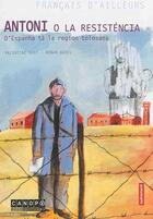 Couverture du livre « Antoni o La Resisténcia : d'Espanha ta la region tolosana » de  aux éditions Reseau Canope