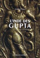 Couverture du livre « L'inde des Gupta (IVe-VIe siècle) » de Cedric Ferrier aux éditions Belles Lettres
